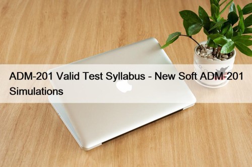 ADM-201 Valid Test Syllabus - New Soft ADM-201 ...